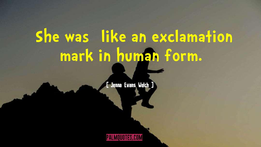 Jenna Evans Welch Quotes: [She was] like an exclamation
