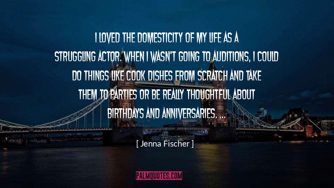 Jenna Fischer Quotes: I loved the domesticity of