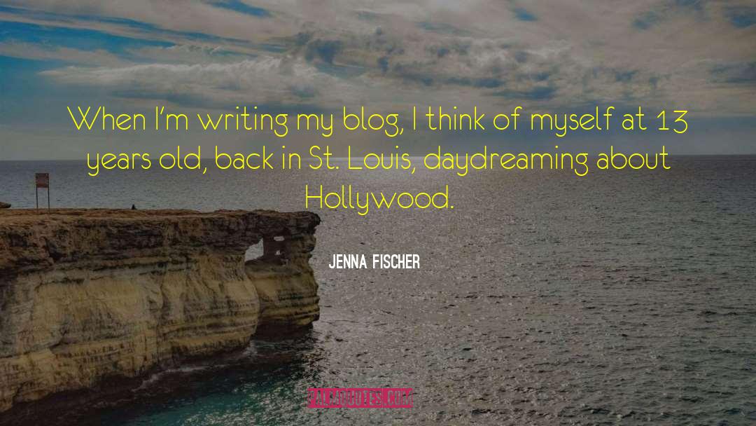 Jenna Fischer Quotes: When I'm writing my blog,