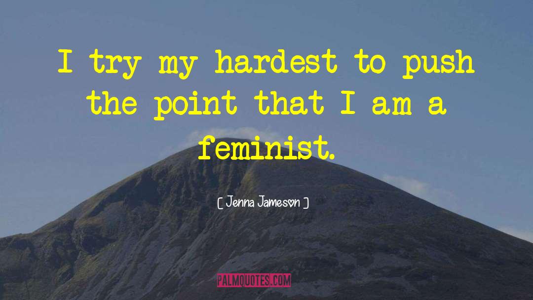 Jenna Jameson Quotes: I try my hardest to