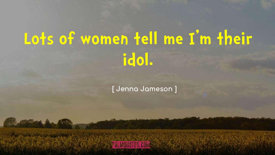 Jenna Jameson Quotes: Lots of women tell me