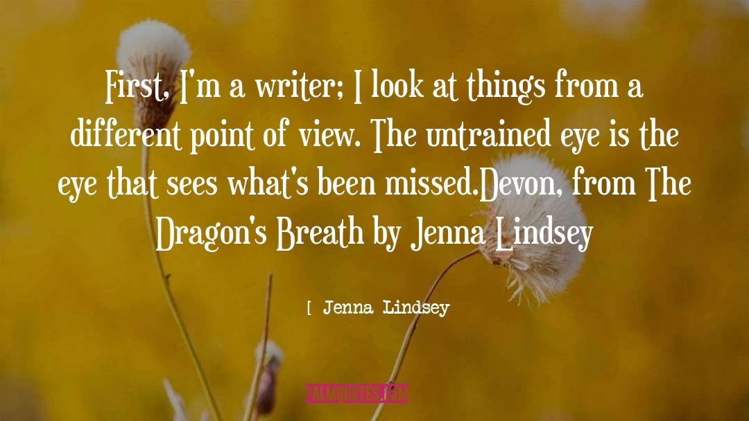 Jenna Lindsey Quotes: First, I'm a writer; I