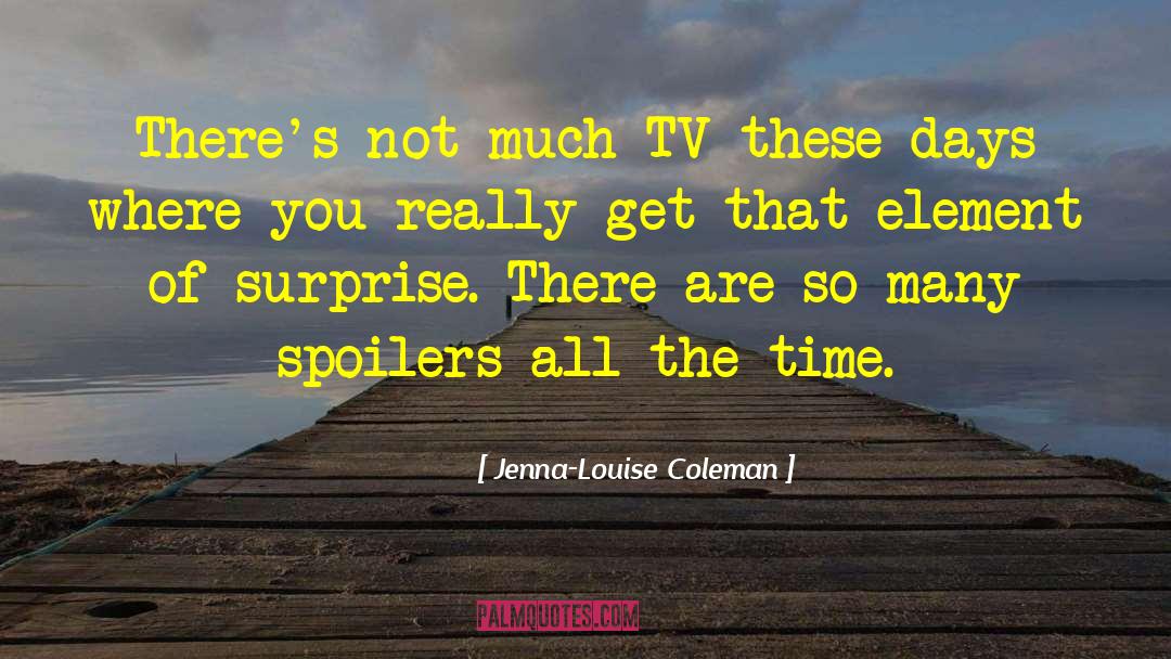 Jenna-Louise Coleman Quotes: There's not much TV these