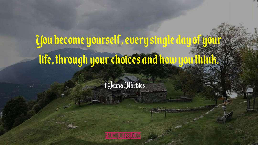 Jenna Marbles Quotes: You become yourself, every single