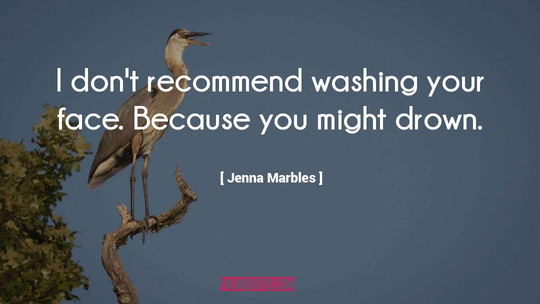 Jenna Marbles Quotes: I don't recommend washing your