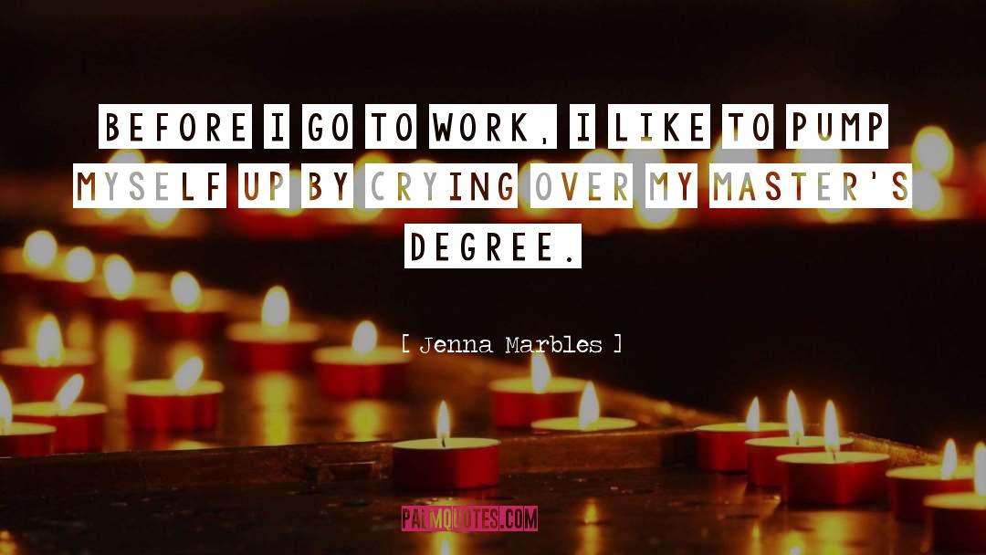 Jenna Marbles Quotes: Before I go to work,