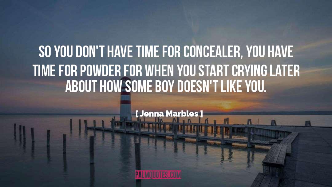 Jenna Marbles Quotes: So you don't have time