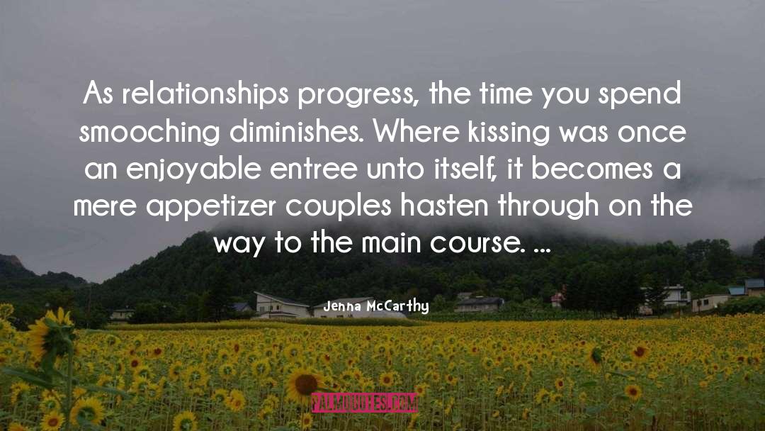 Jenna McCarthy Quotes: As relationships progress, the time