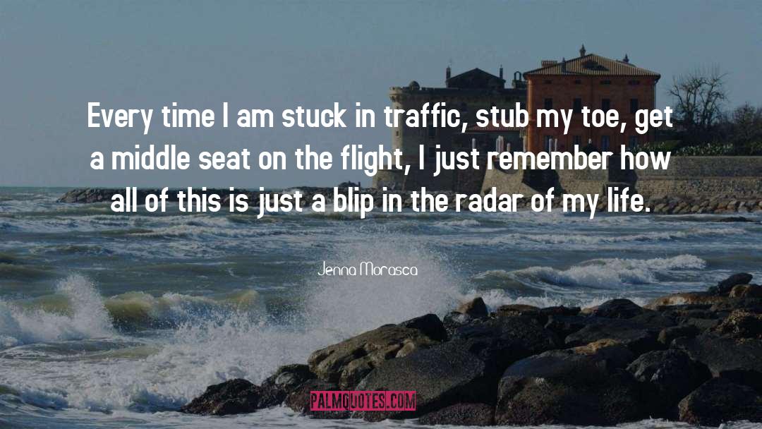 Jenna Morasca Quotes: Every time I am stuck