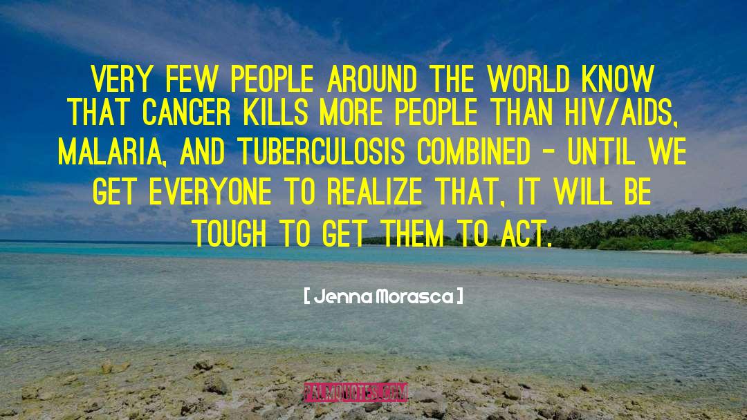 Jenna Morasca Quotes: Very few people around the