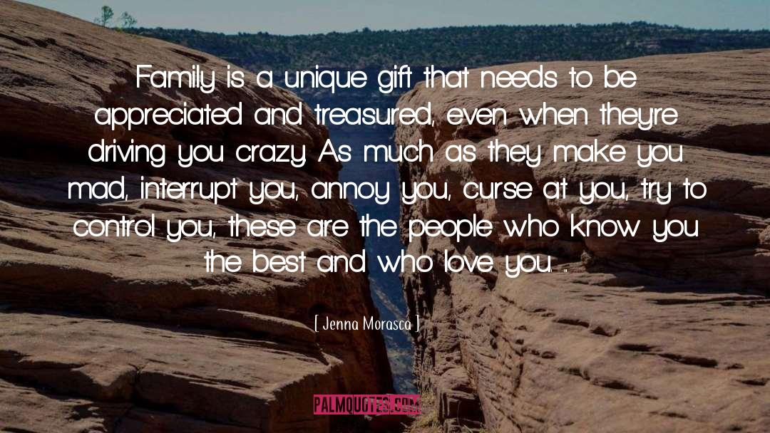 Jenna Morasca Quotes: Family is a unique gift