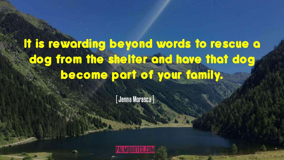 Jenna Morasca Quotes: It is rewarding beyond words