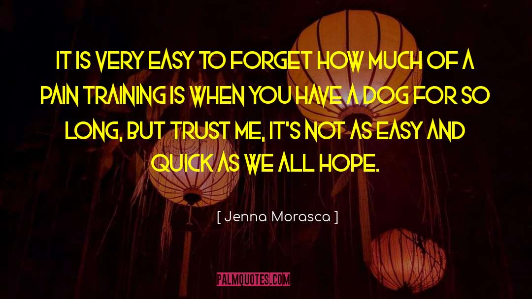 Jenna Morasca Quotes: It is very easy to