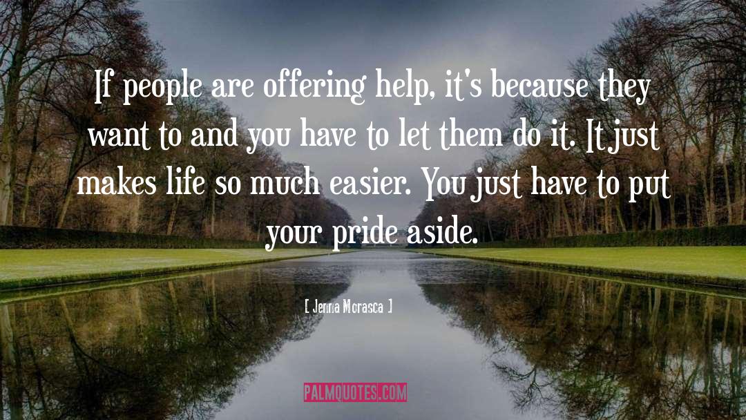 Jenna Morasca Quotes: If people are offering help,