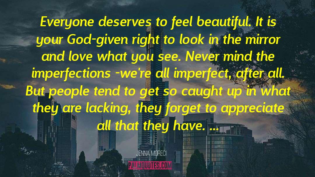 Jenna Moreci Quotes: Everyone deserves to feel beautiful.