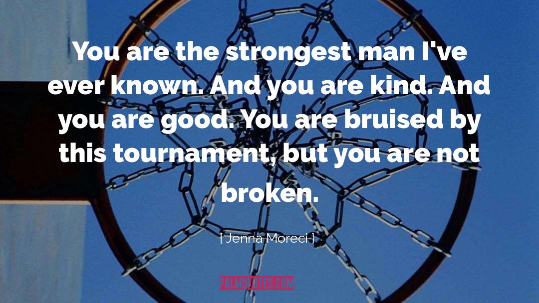 Jenna Moreci Quotes: You are the strongest man