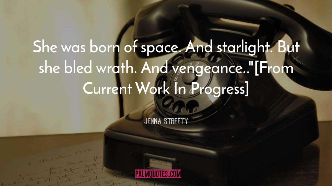 Jenna Streety Quotes: She was born of space.<br