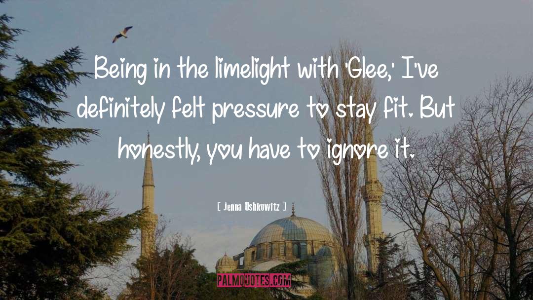 Jenna Ushkowitz Quotes: Being in the limelight with