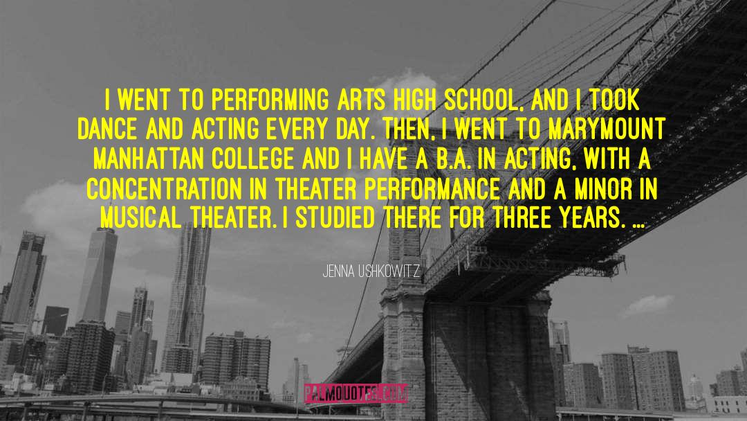Jenna Ushkowitz Quotes: I went to performing arts