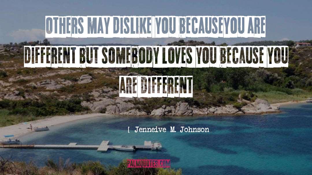 Jenneive M. Johnson Quotes: Others may dislike you because<br>you