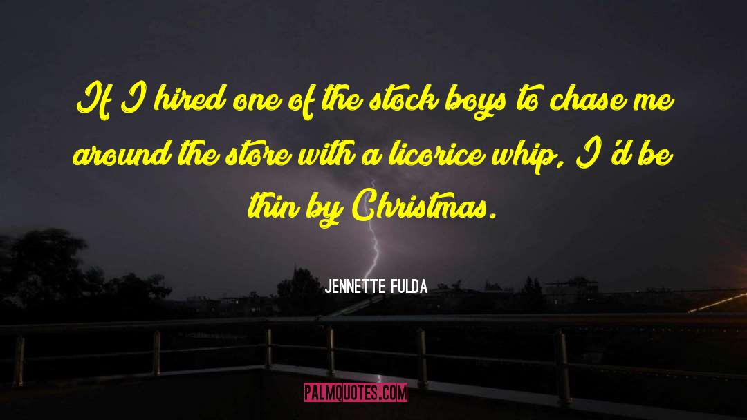 Jennette Fulda Quotes: If I hired one of