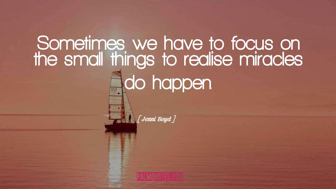 Jenni Boyd Quotes: Sometimes we have to focus