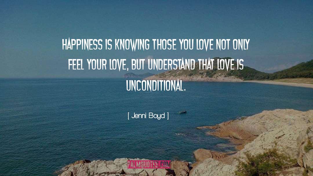 Jenni Boyd Quotes: Happiness is knowing those you