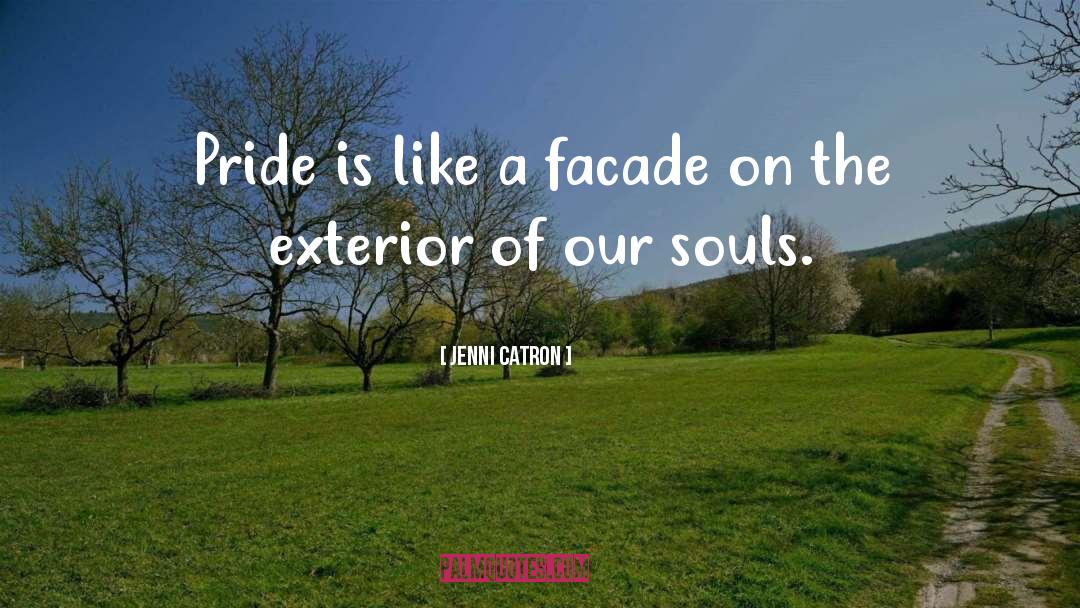 Jenni Catron Quotes: Pride is like a facade