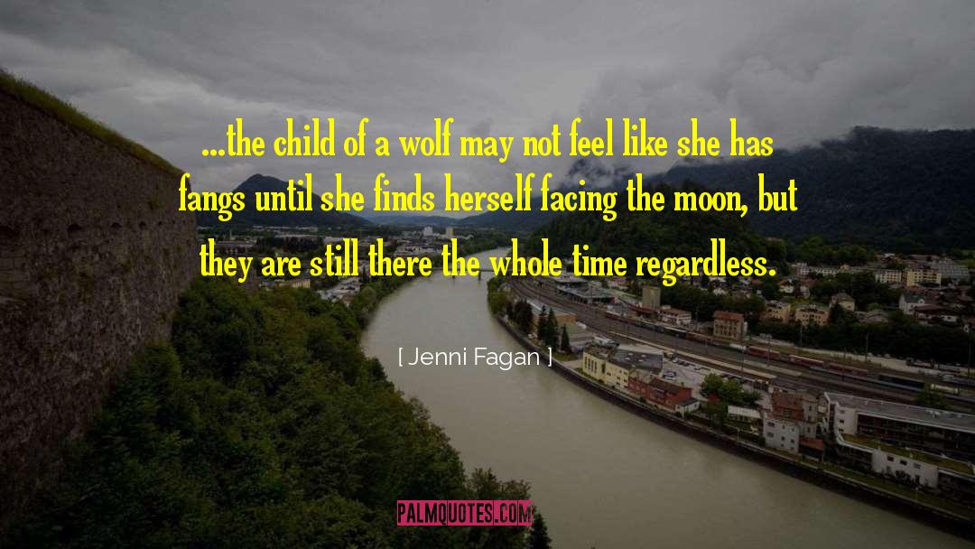 Jenni Fagan Quotes: ...the child of a wolf