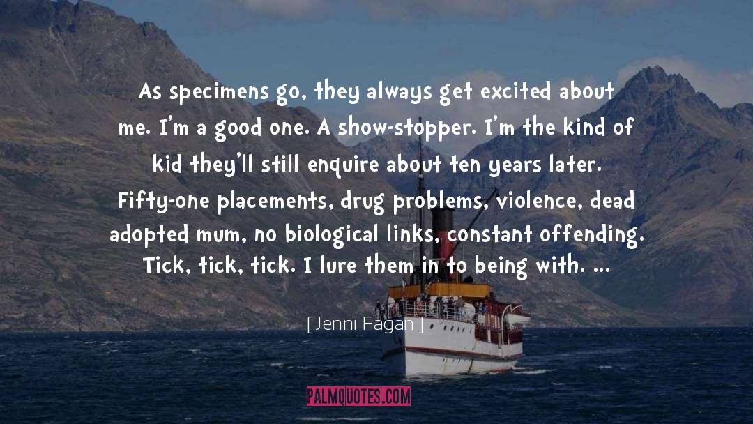 Jenni Fagan Quotes: As specimens go, they always