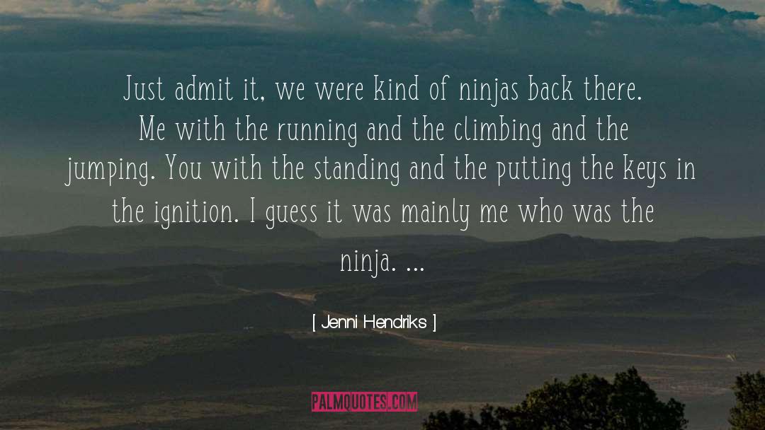 Jenni Hendriks Quotes: Just admit it, we were