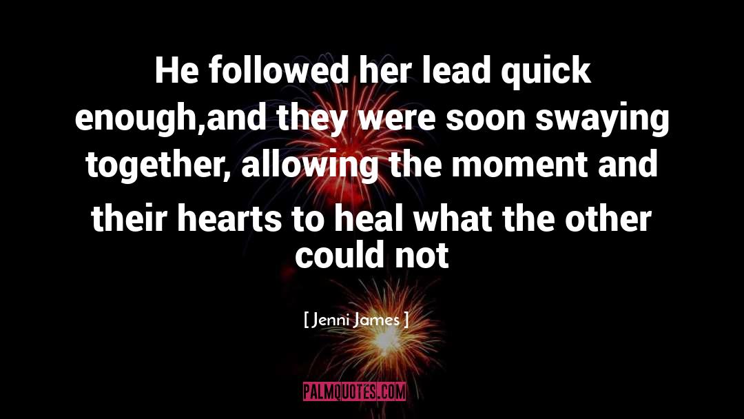 Jenni James Quotes: He followed her lead quick