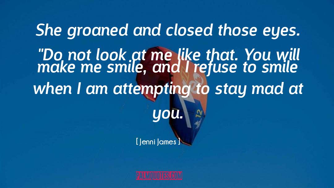Jenni James Quotes: She groaned and closed those