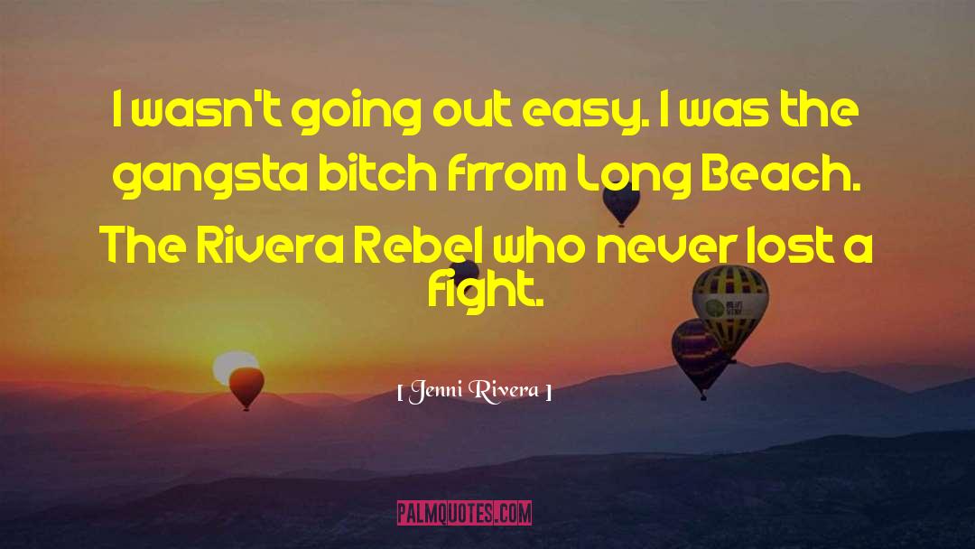 Jenni Rivera Quotes: I wasn't going out easy.