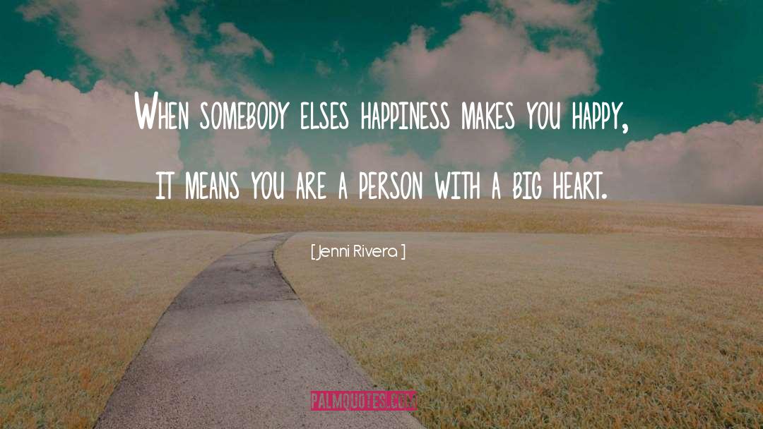 Jenni Rivera Quotes: When somebody elses happiness makes