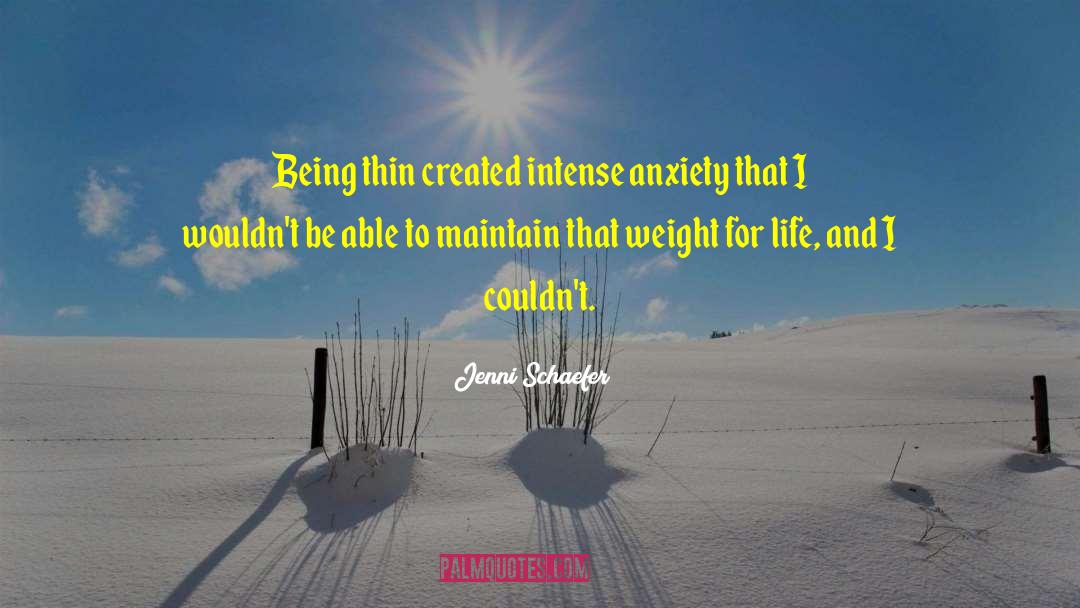 Jenni Schaefer Quotes: Being thin created intense anxiety