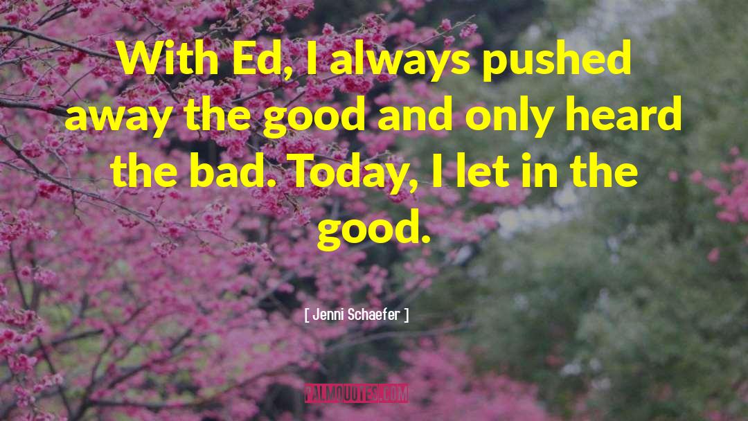 Jenni Schaefer Quotes: With Ed, I always pushed
