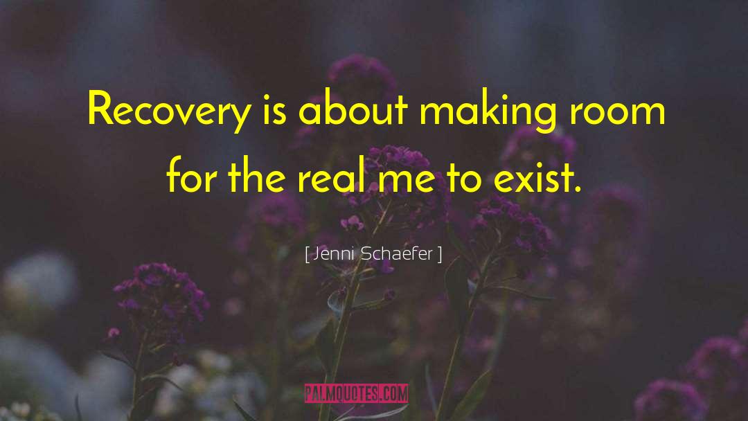 Jenni Schaefer Quotes: Recovery is about making room