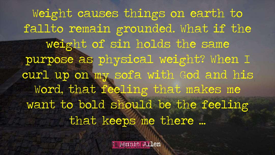 Jennie Allen Quotes: Weight causes things on earth