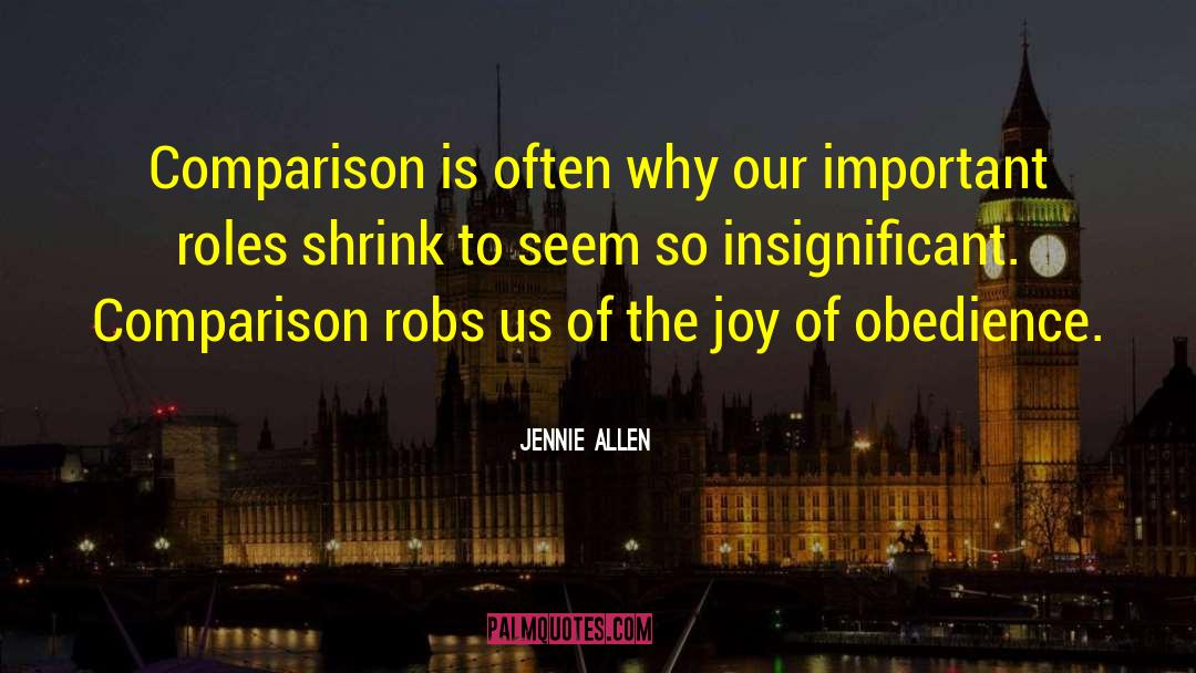 Jennie Allen Quotes: Comparison is often why our