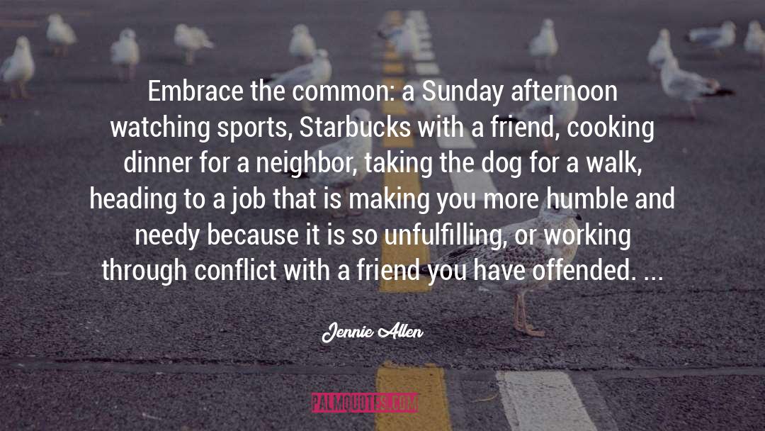 Jennie Allen Quotes: Embrace the common: a Sunday