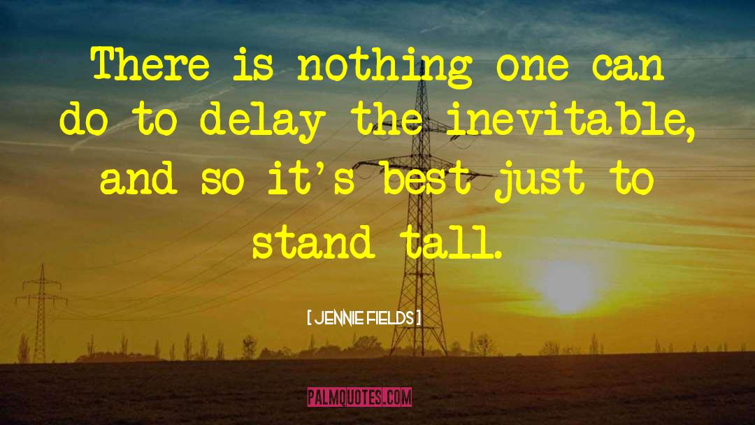 Jennie Fields Quotes: There is nothing one can