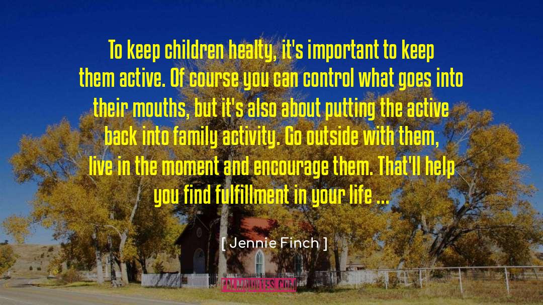 Jennie Finch Quotes: To keep children healty, it's