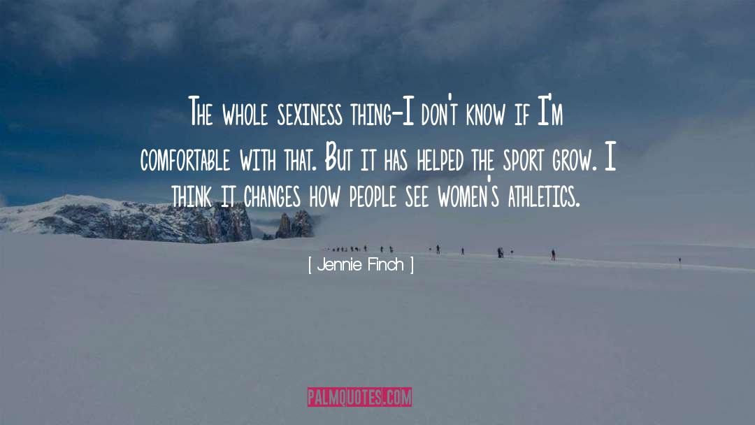 Jennie Finch Quotes: The whole sexiness thing-I don't