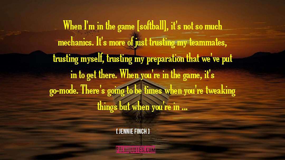 Jennie Finch Quotes: When I'm in the game