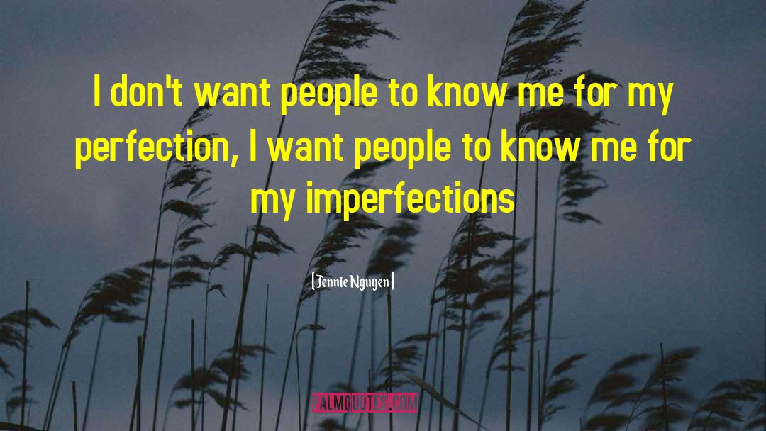 Jennie Nguyen Quotes: I don't want people to