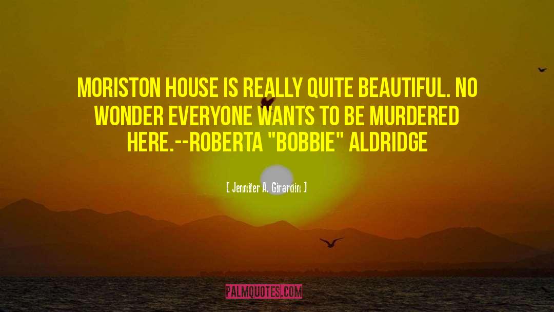 Jennifer A. Girardin Quotes: Moriston House is really quite