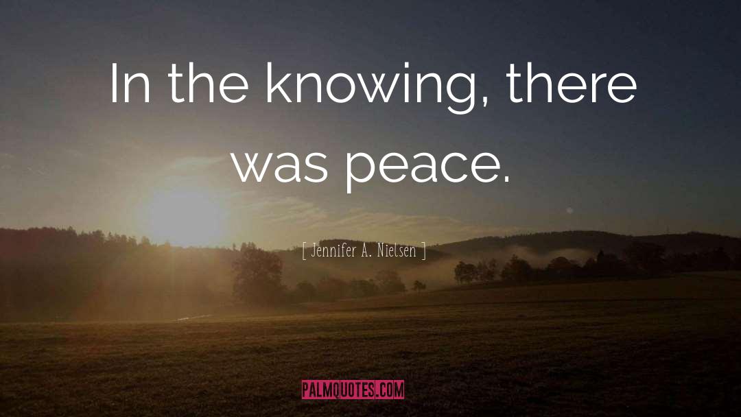 Jennifer A. Nielsen Quotes: In the knowing, there was