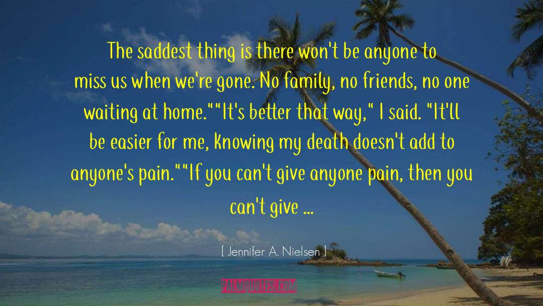 Jennifer A. Nielsen Quotes: The saddest thing is there