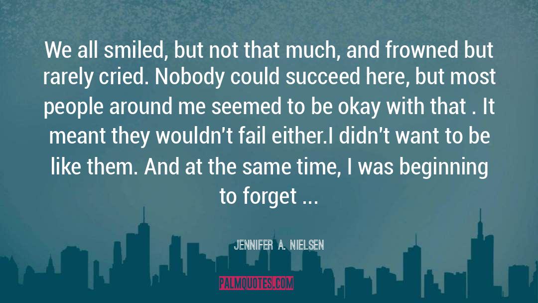 Jennifer A. Nielsen Quotes: We all smiled, but not